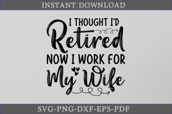Download Retired Now I Work for My Wife SVG Shirt - Work Collection