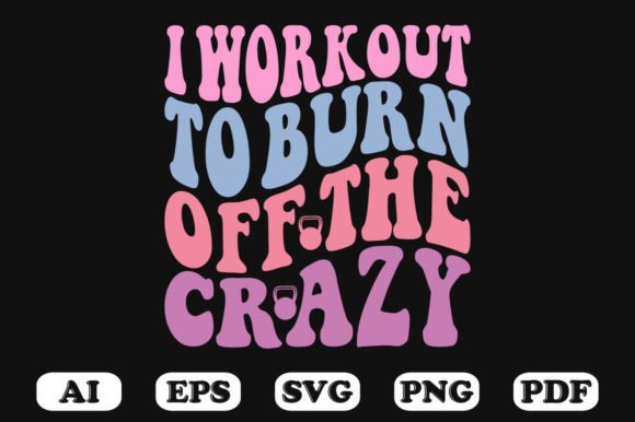 Download I Work out to Burn off the Crazy Retro W - Work Collection